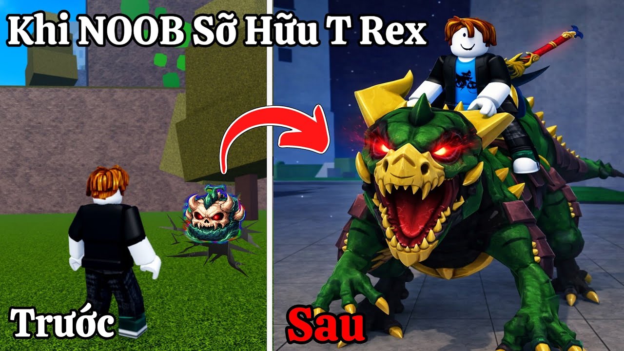 Hành Trình NOOB Luyện Tập Thành Pro Sỡ Hữu T-Rex Trong Blox Fruits