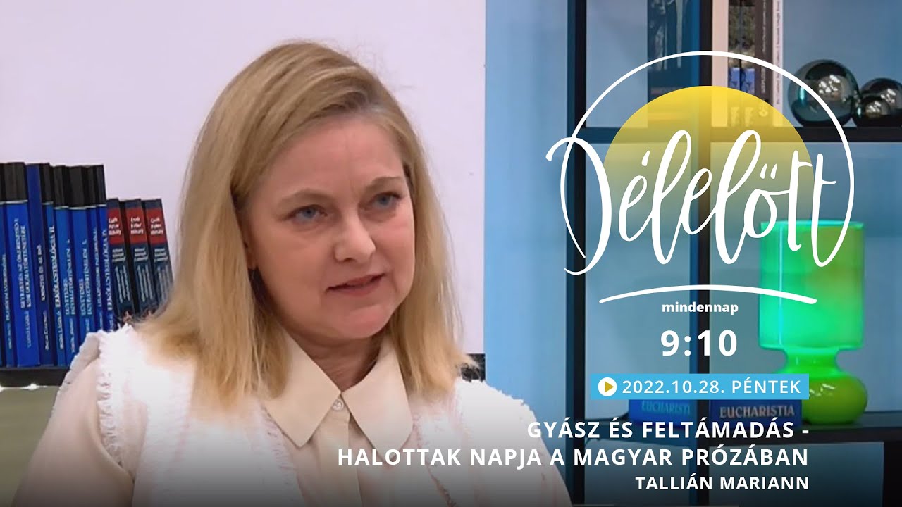 Gy&aacute;sz &eacute;s felt&aacute;mad&aacute;s - Halottak napja a magyar pr&oacute;z&aacute;ban - Talli&aacute;n Mariann - 2022.10.28. - D&eacute;lelőtt