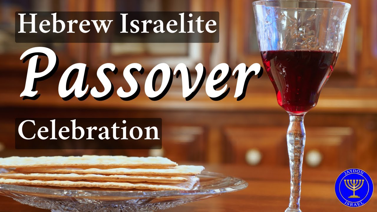 Hebrew Israelites Passover Celebration Service | How to Observe Passover & Feast of Unleavened Bread