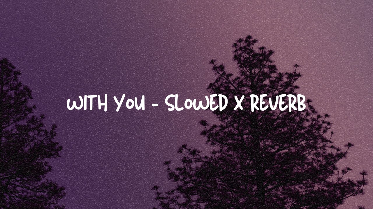 with you - AP Dhillon (slowed + reverb)