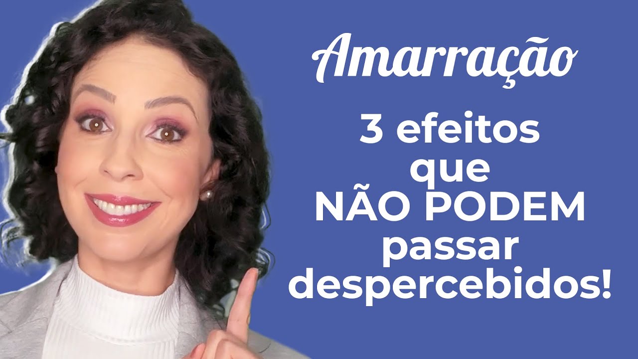 Efeitos da Amarração Amorosa: o que NÃO pode passar despercebido!