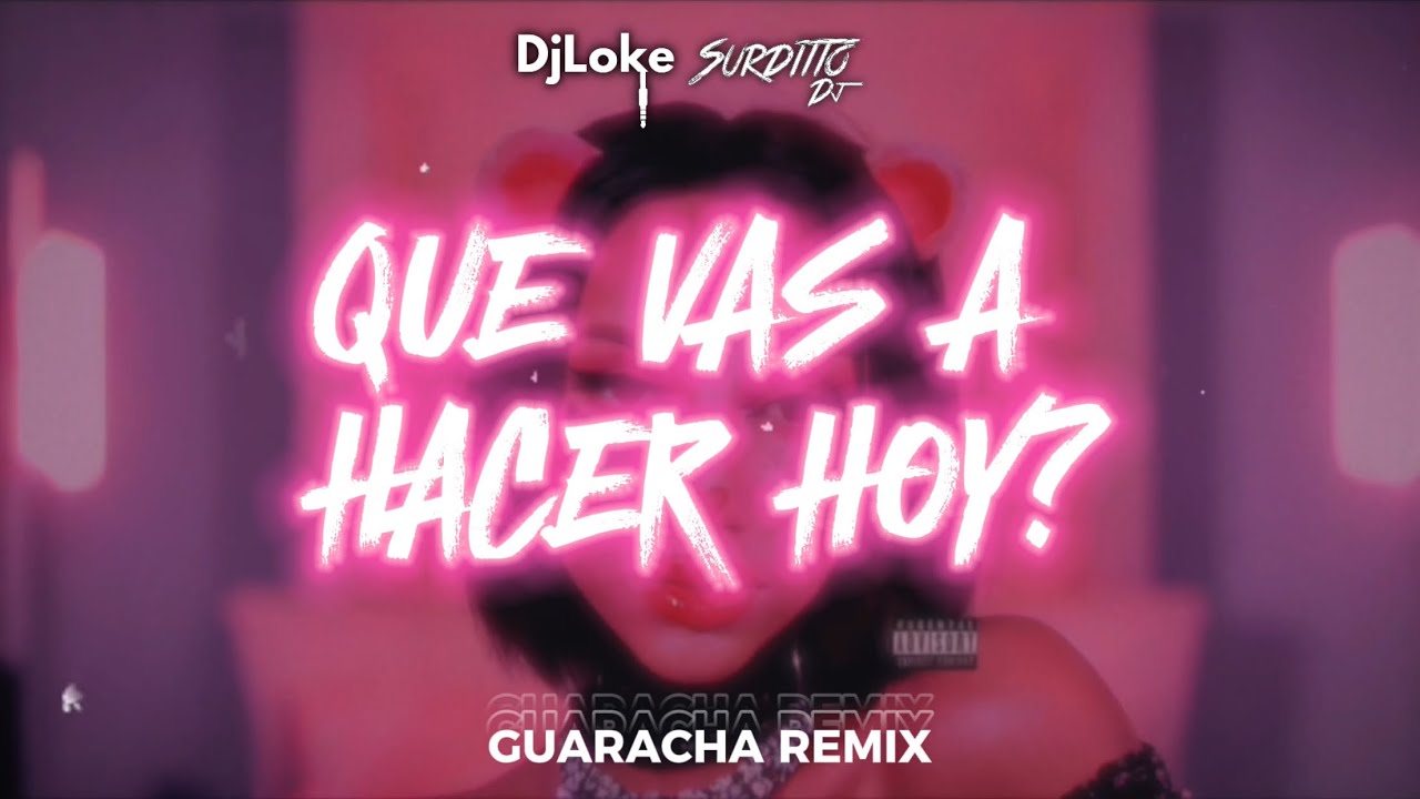 QUE VAS HACER HOY? - OMAR COURTZ, DE LA ROSE (GUARACHA REMIX) | DJ LOKE FT. SURDITTO DJ