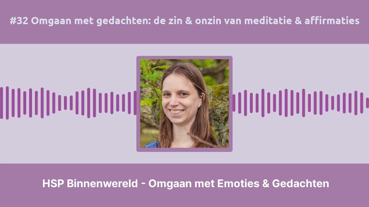#32 Omgaan met gedachten: de zin & onzin van meditatie & affirmaties
