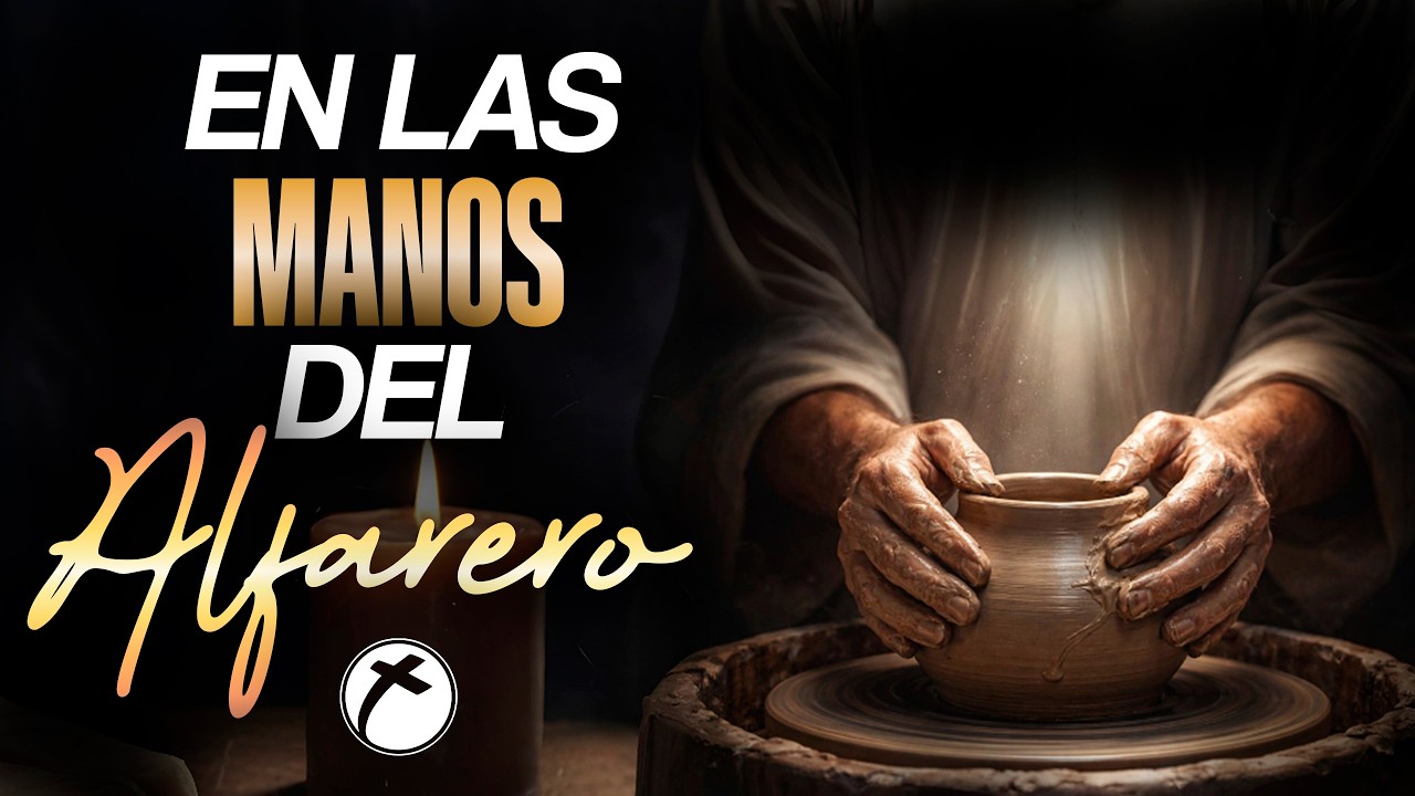 En las manos del Alfarero | Juan Carlos Fonseca