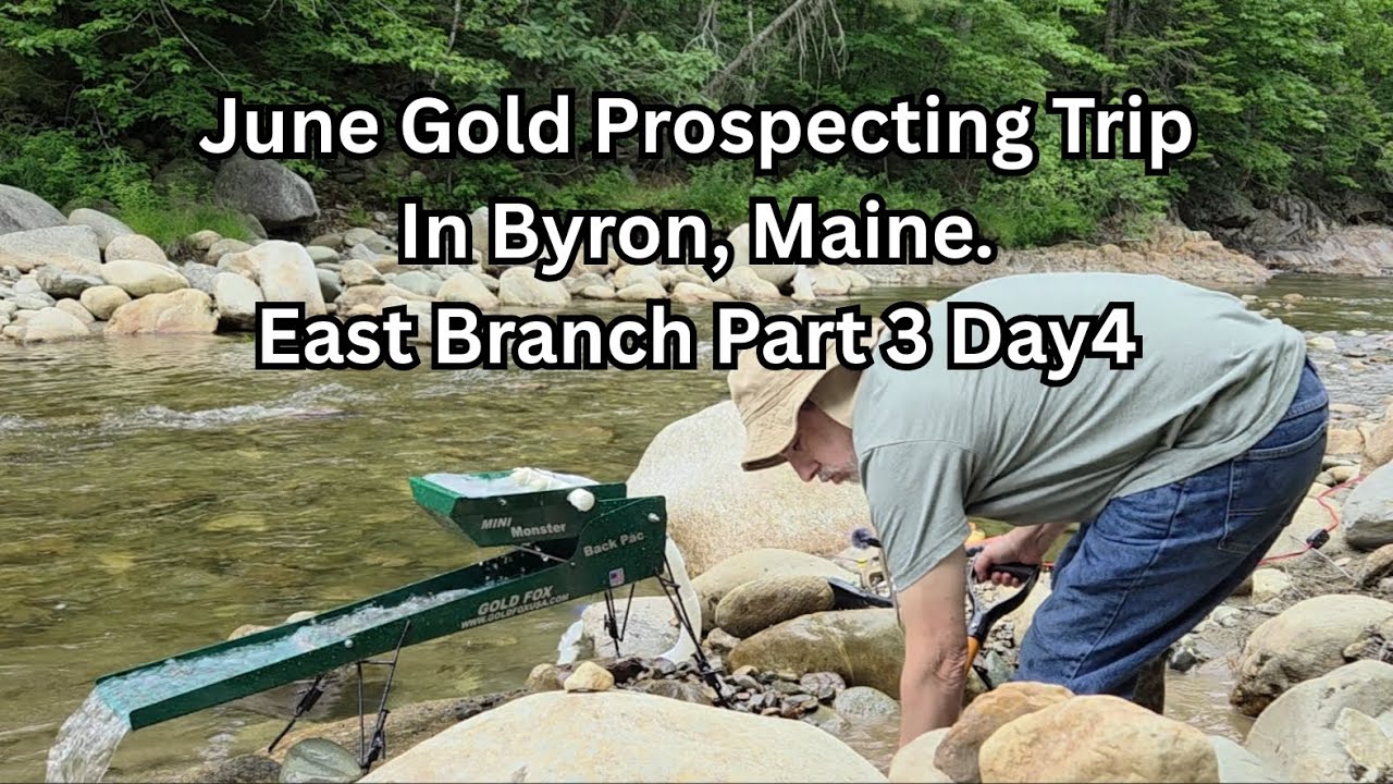 June Gold Prospecting Trip in Byron, Maine - East Branch Part 3 Day4