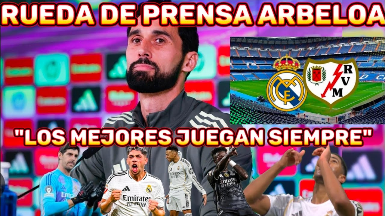 RUEDA DE PRENSA PREVIA REAL MADRID VS RAYO VALLECANO. ARBELOA: CON LOS MEJORES SIEMPRE.