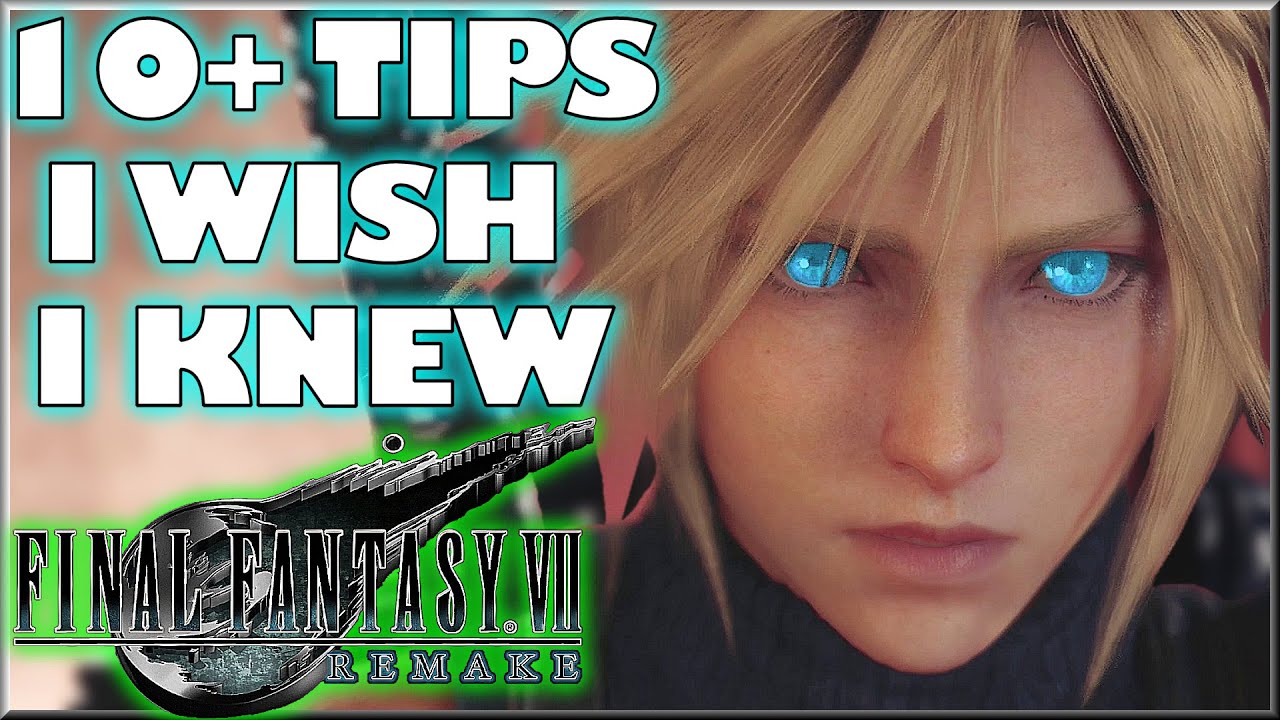 10+ Tips & Tricks I Wish I knew (Basics/Advanced) PART 1 - Final Fantasy VII: Remake
