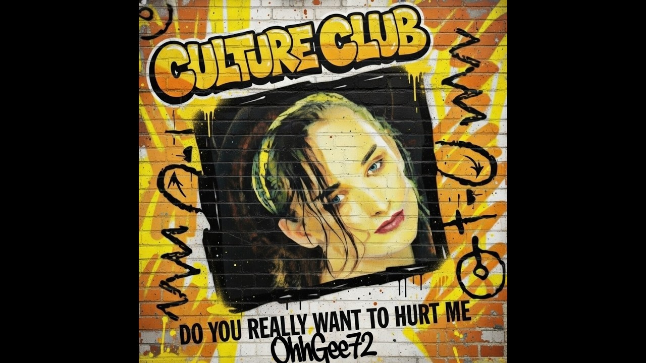 Culture Club - Do You Really Want To Hurt Me (OhhGee72 Reimagined)
