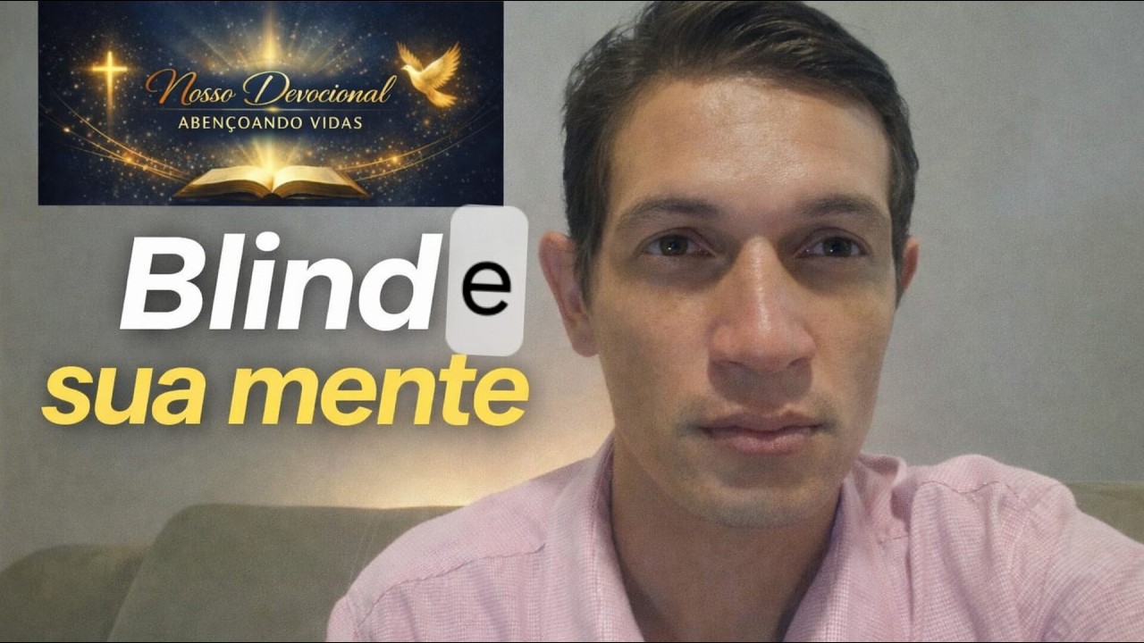 Blinde A Sua Mente | Sexta-Feira 🔴 | Nosso Devocional Abençoado