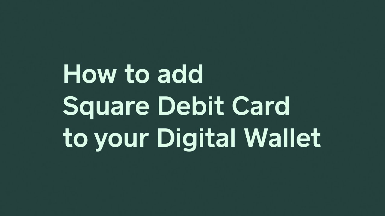 Square Debit Card | Adding your card to a digital wallet