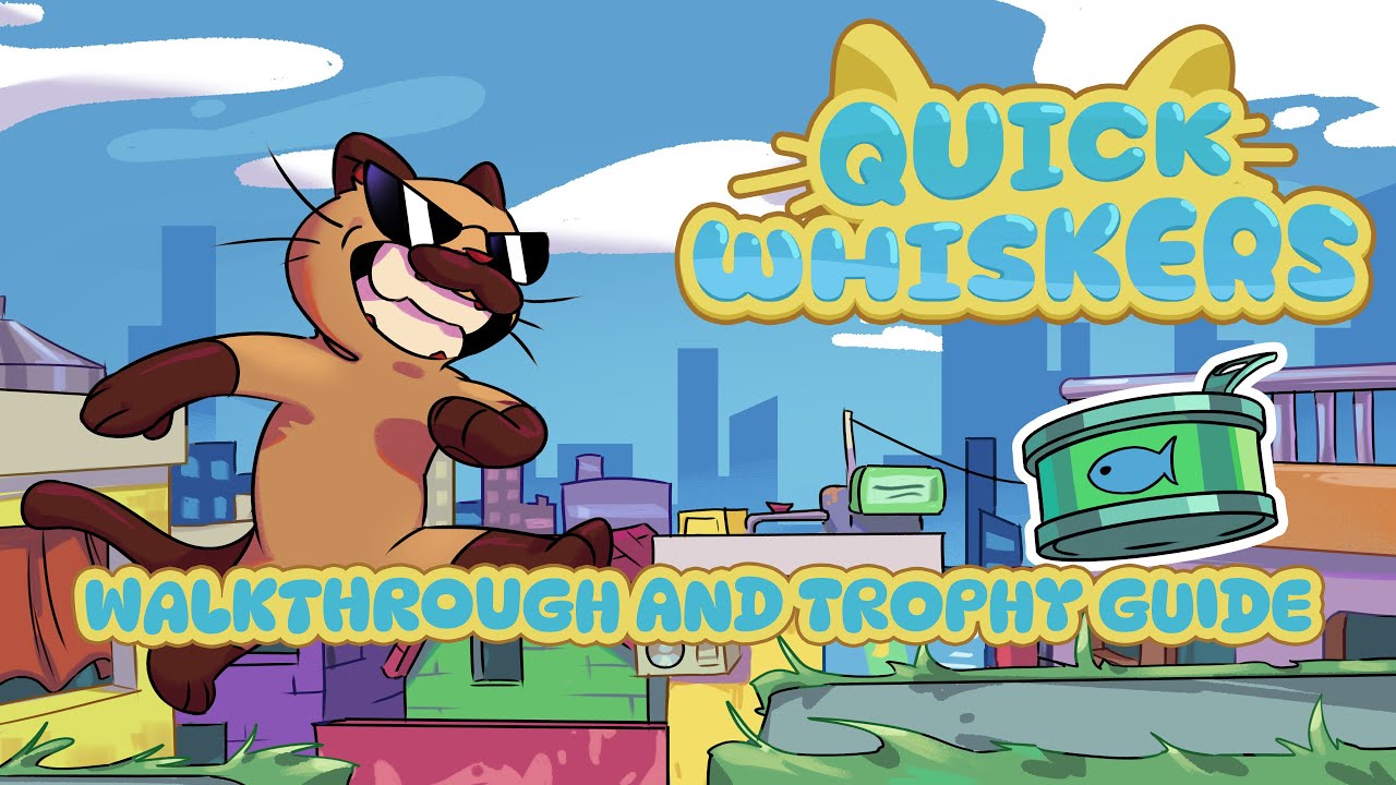 Quick Whiskers — Прохождение | Руководство по трофеям | Руководство по достижениям