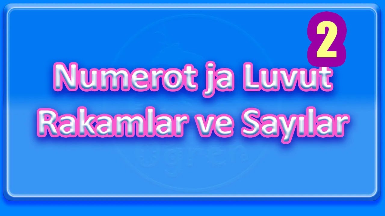 Fince 2- Rakamlar ve Sayılar / Numerot ja Luvut