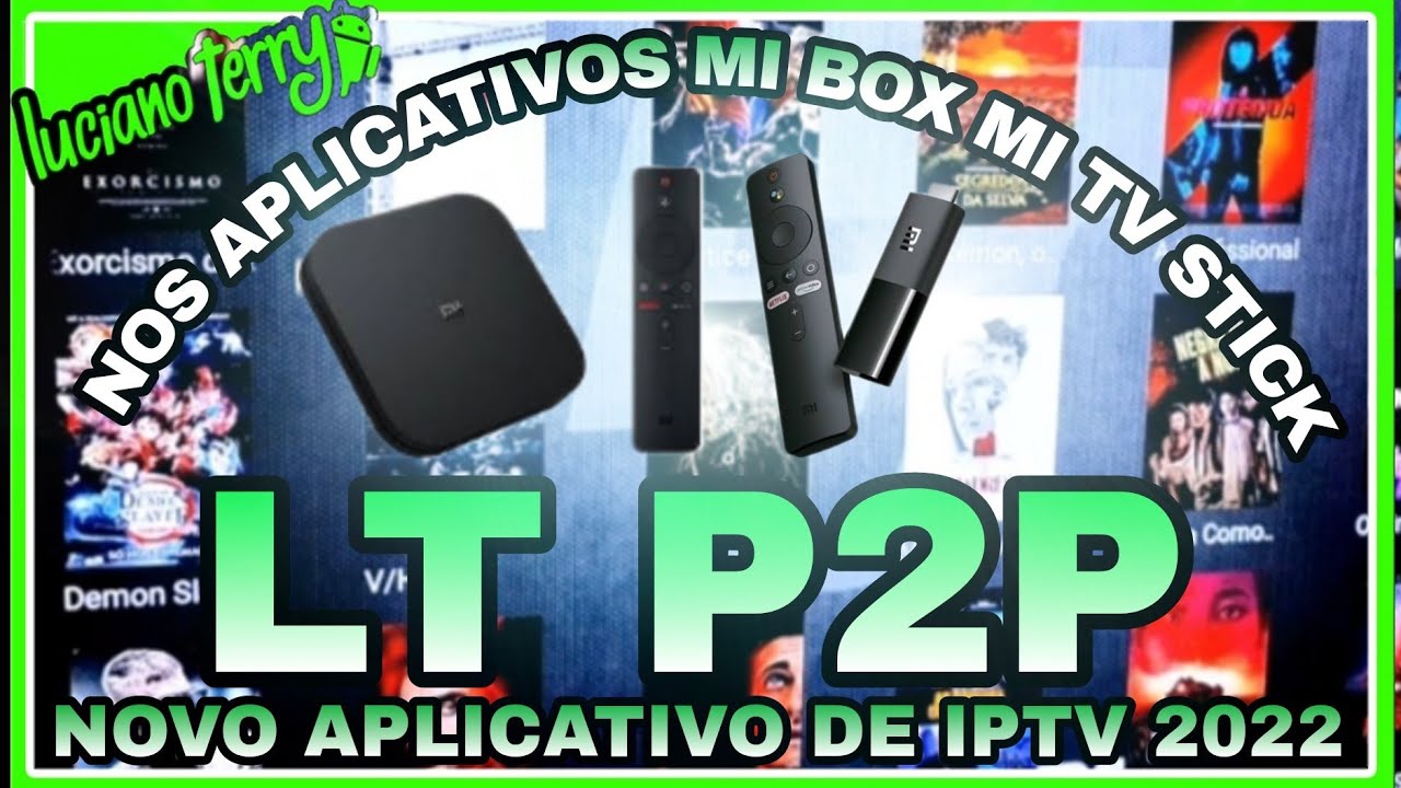 MI BOX MI TV STICK  NOVO APLICATIVO DE IPTV LT P2P