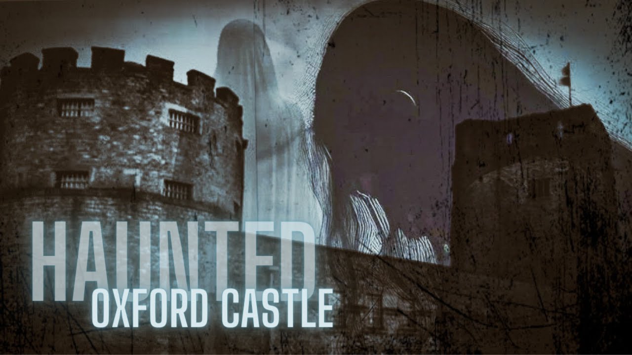 The Eerie Ghosts of Oxford Castle | Haunted History & Spine-Chilling Encounters!