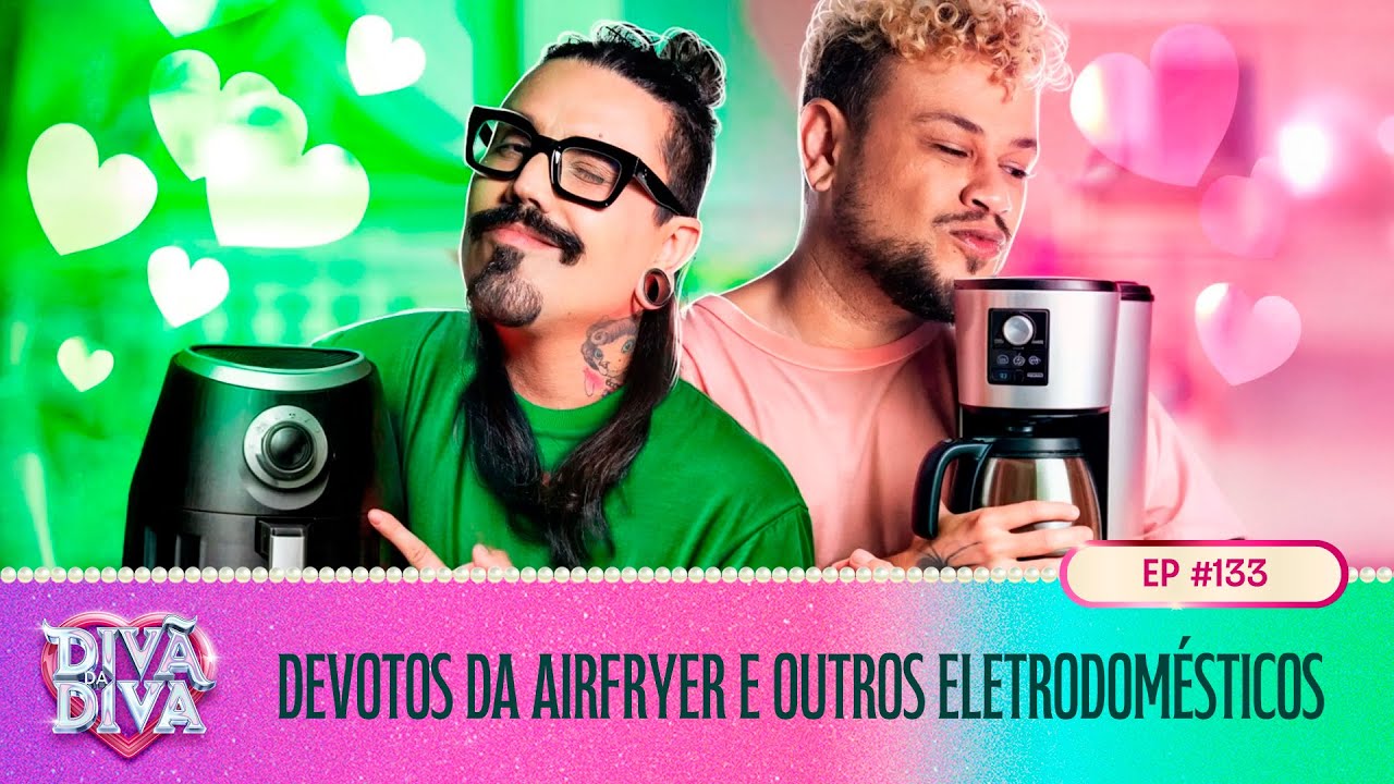 Divã da Diva #133 - DEVOTOS DA AIRFRYER E OUTROS ELETRODOMÉSTICOS