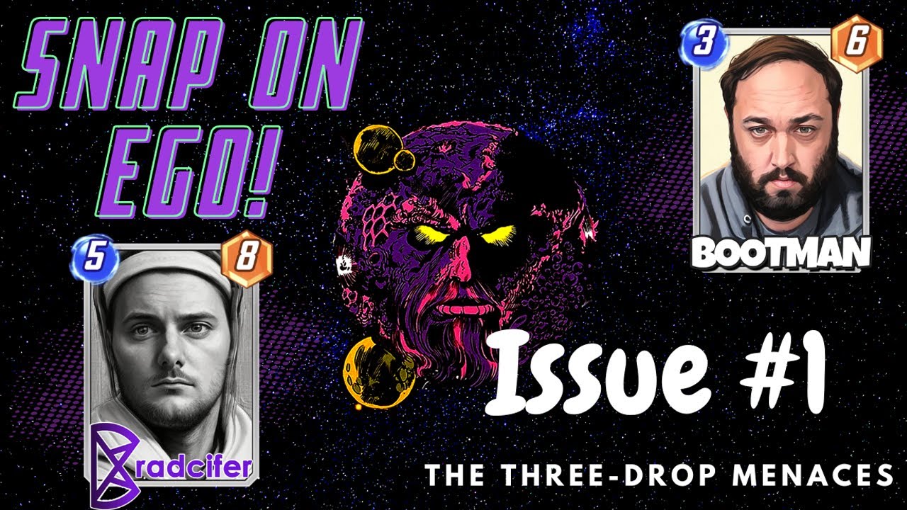 OUR NEW MARVEL SNAP PODCAST! - The Three Drop Menaces - Snap on Ego Issue #1