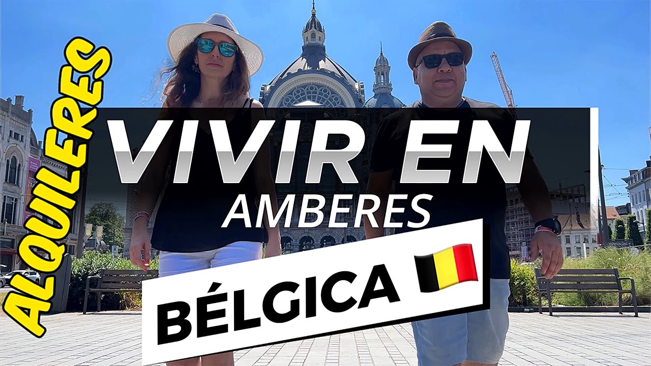 ALQUILERES 2024 en AMBERES. Emigrar a BÉLGICA. Nuestra experiencia