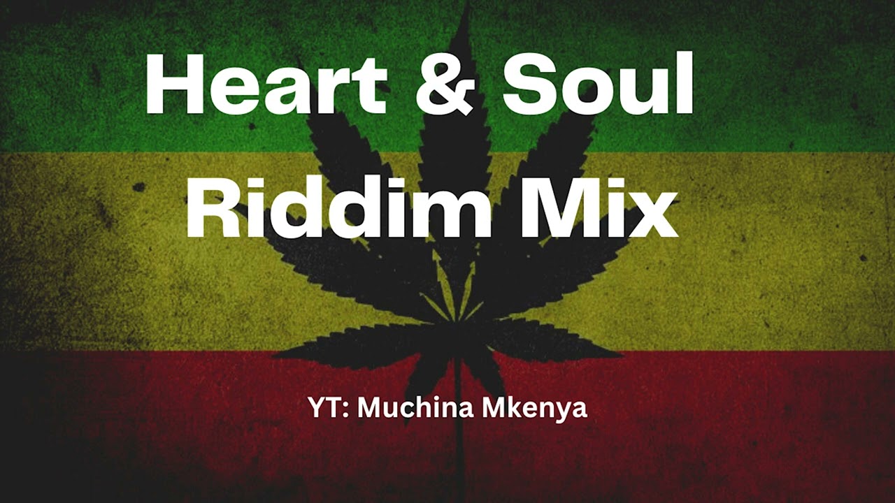 HEART & SOUL RIDDIM MIX | Missing you, Puff puff pass, Girlfriend, From my heart, Your love I miss..