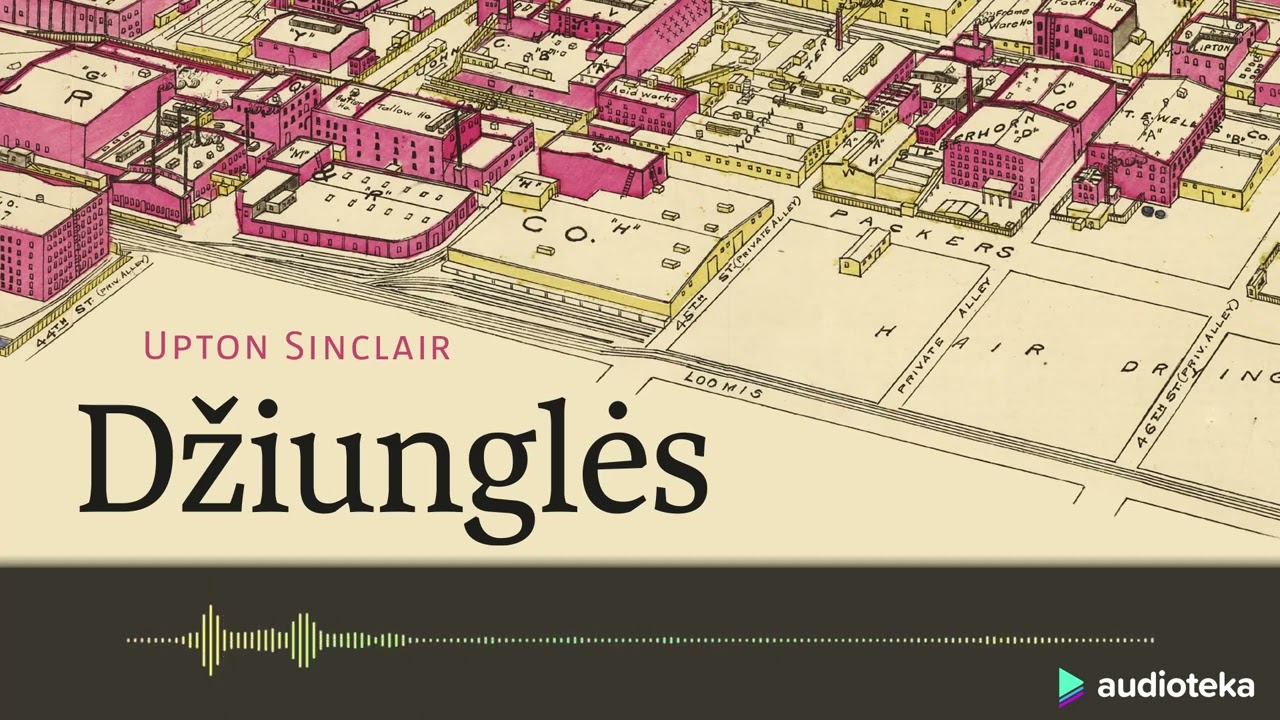 DŽIUNGLĖS. Upton Sinclair audioknyga | Audioteka.lt