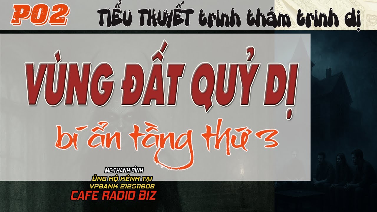 (Phần 02) Vùng Đất Quỷ Dị - Bí mật tầng lầu số 3 | Truyện trinh thám kinh dị