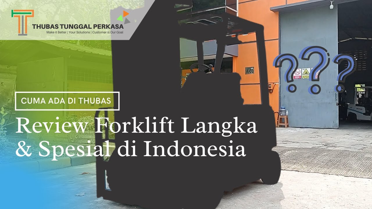 PT Thubas Tunggal Perkasa - Review Forklift Heli Forklift Battery Lithium
