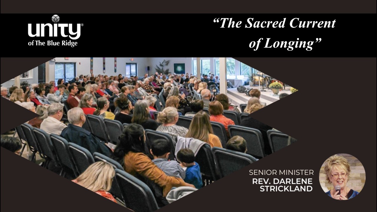 Unity of The Blue Ridge - Rev. Darlene Strickland,  “The Sacred Current of Longing” 02/22/2026