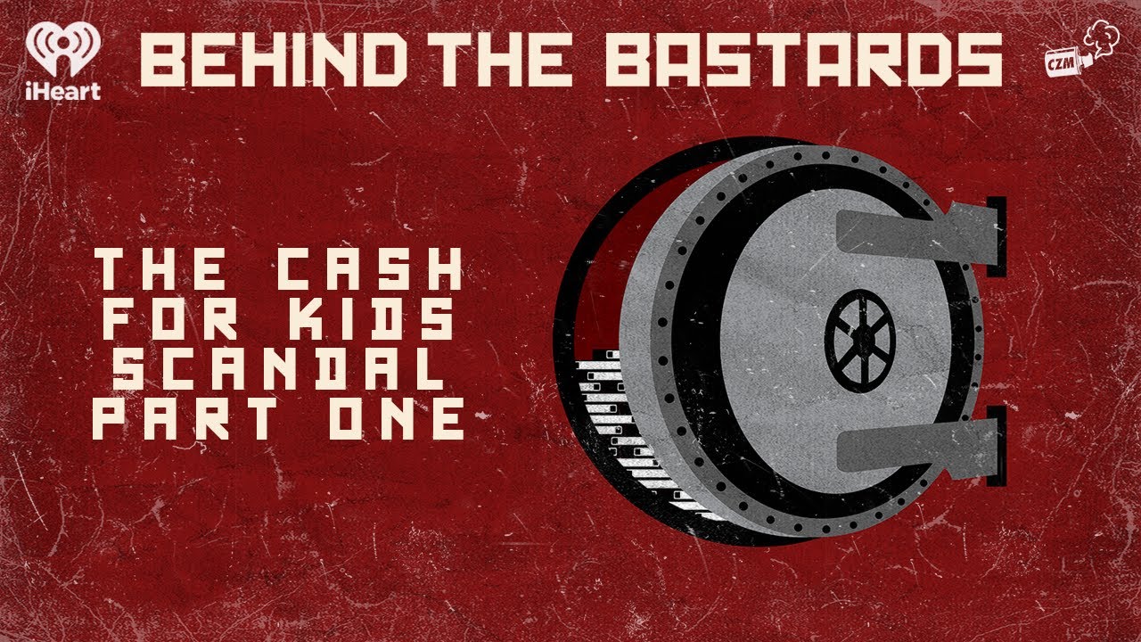 Part One: The Cash for Kids Scandal | BEHIND THE BASTARDS