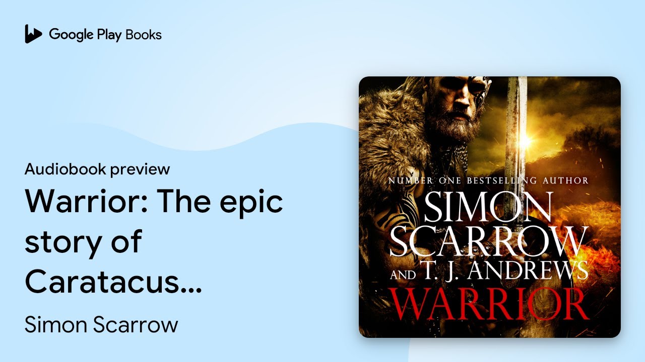 Warrior: The epic story of Caratacus, warrior… by Simon Scarrow · Audiobook preview