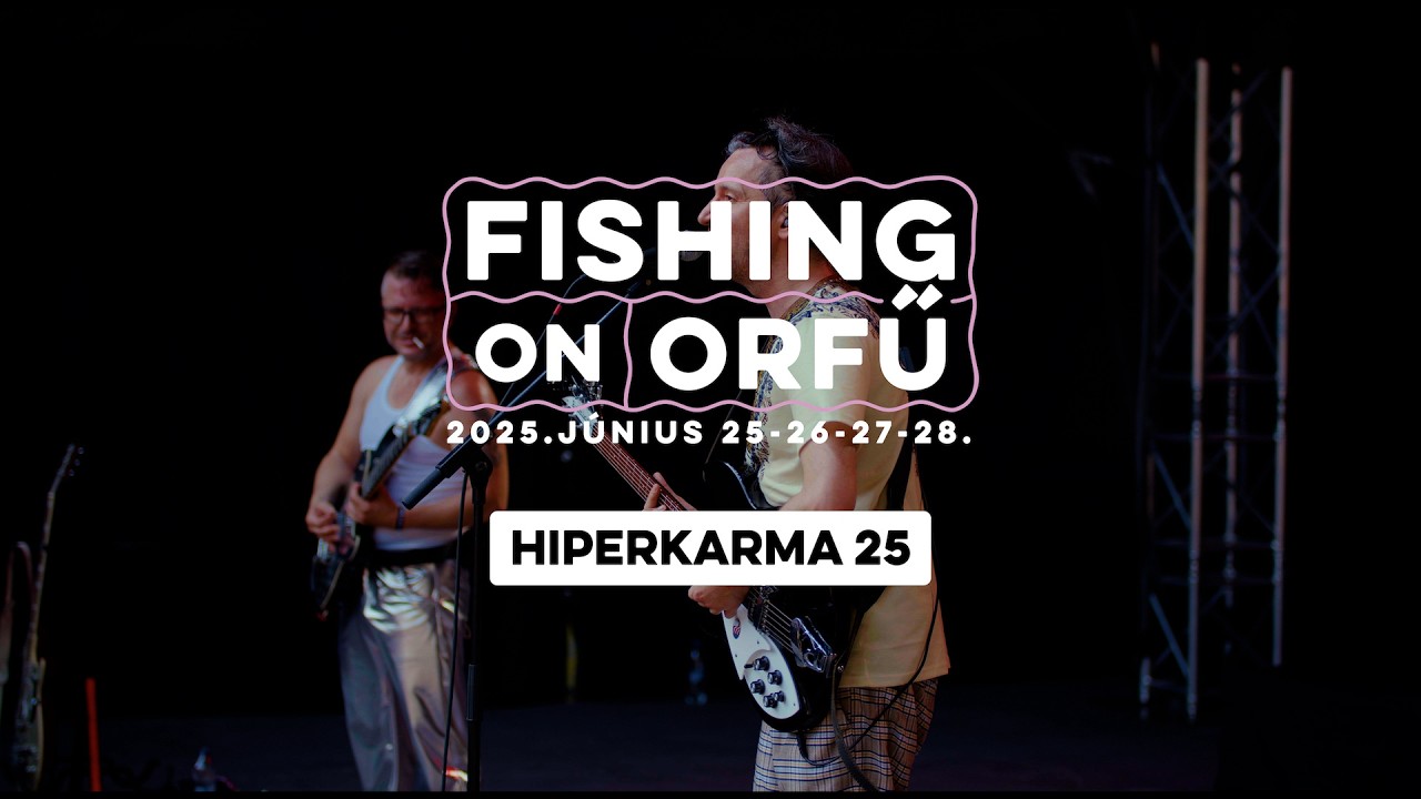 Hiperkarma - Fishing on Orfű 2025 (Teljes koncert)