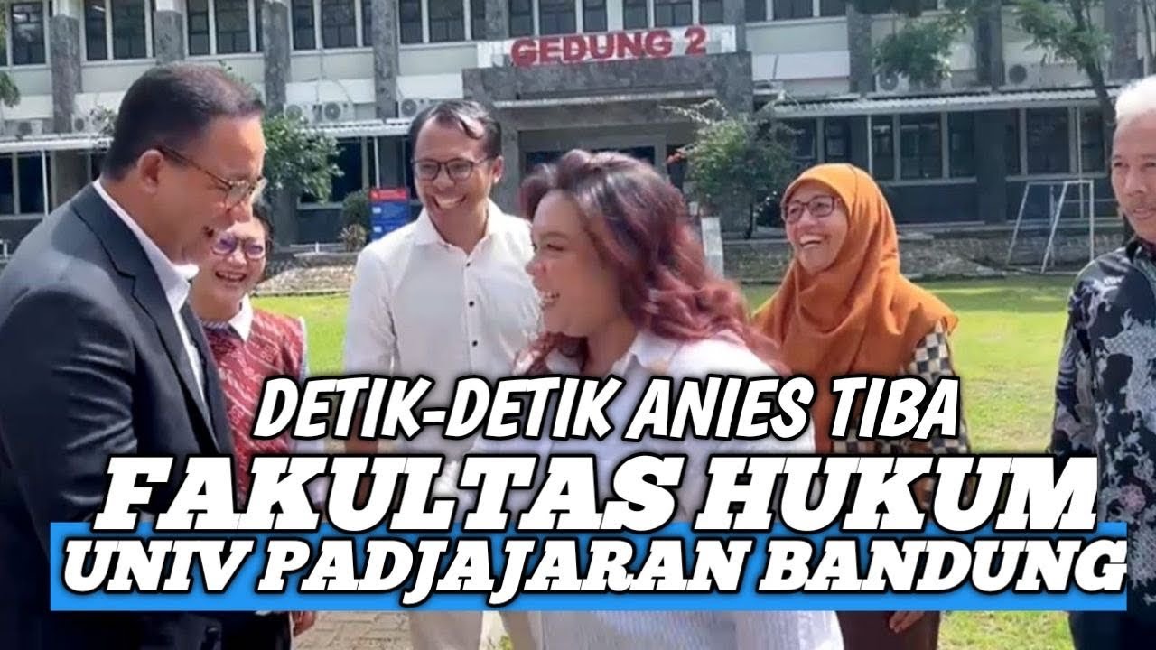 SIANG INI‼️DETIK2 ANIES TIBA DI FAKULTAS HUKUM PADJAJARAN  BANDUNG || UNPAD