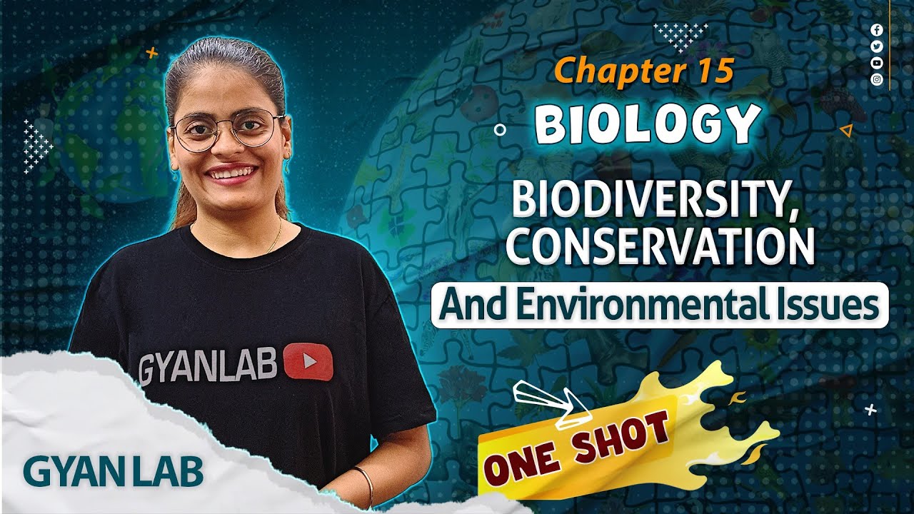 One Shot Lecture | Chp - 15 | Biodiversity, Conservation and Environmental issue | Gyanlab | Anjali