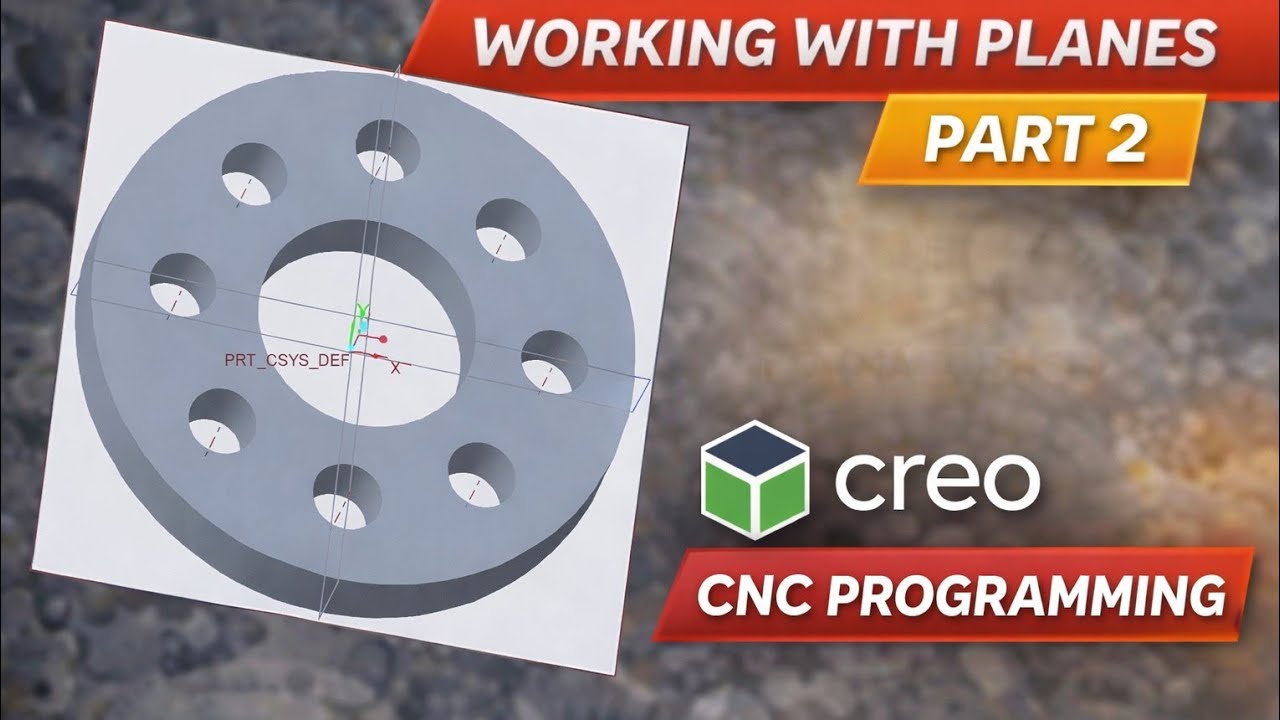Working with Planes – Part 2| Creo CNC Programming | 