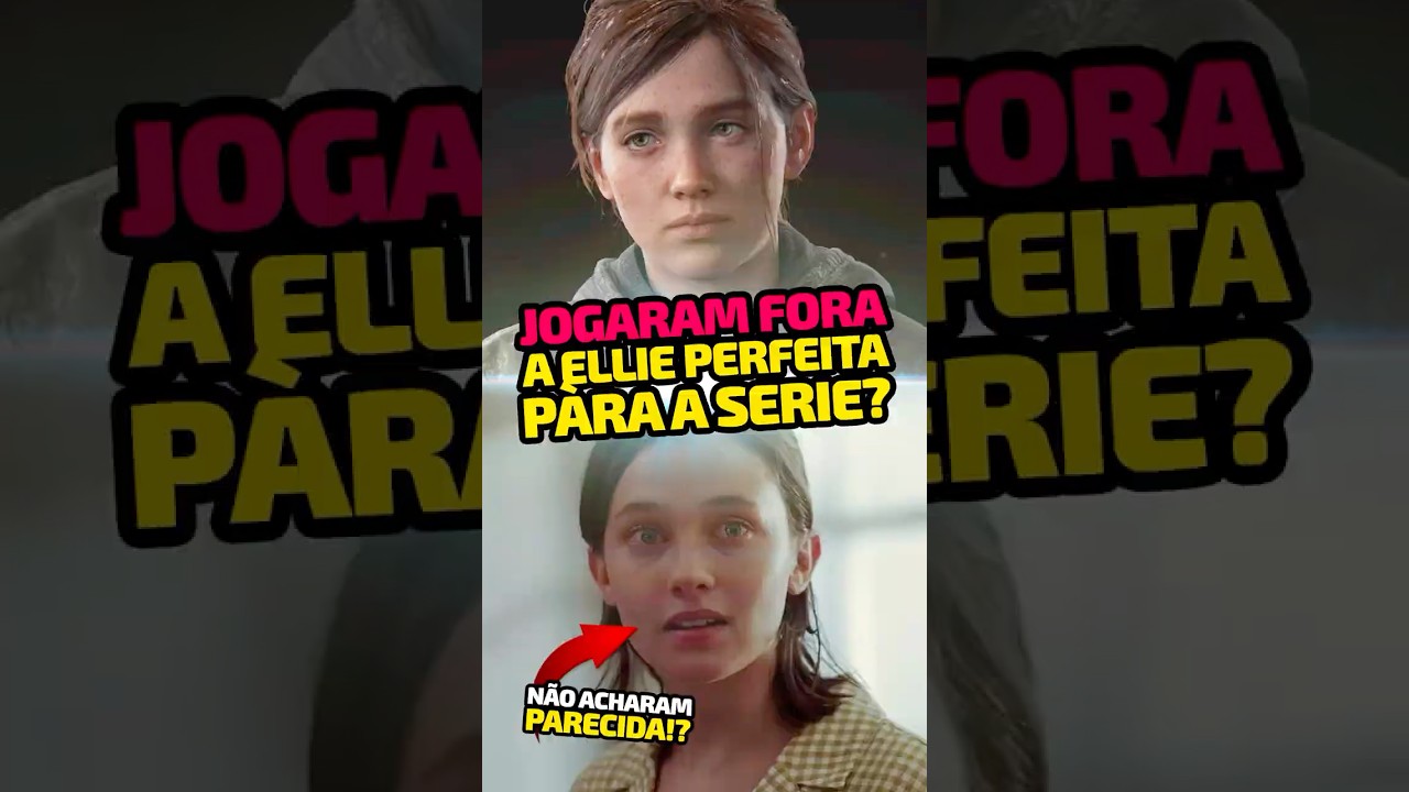 Por que ELA N&Atilde;O FOI escolhida como a ELLIE em THE LAST OF US???