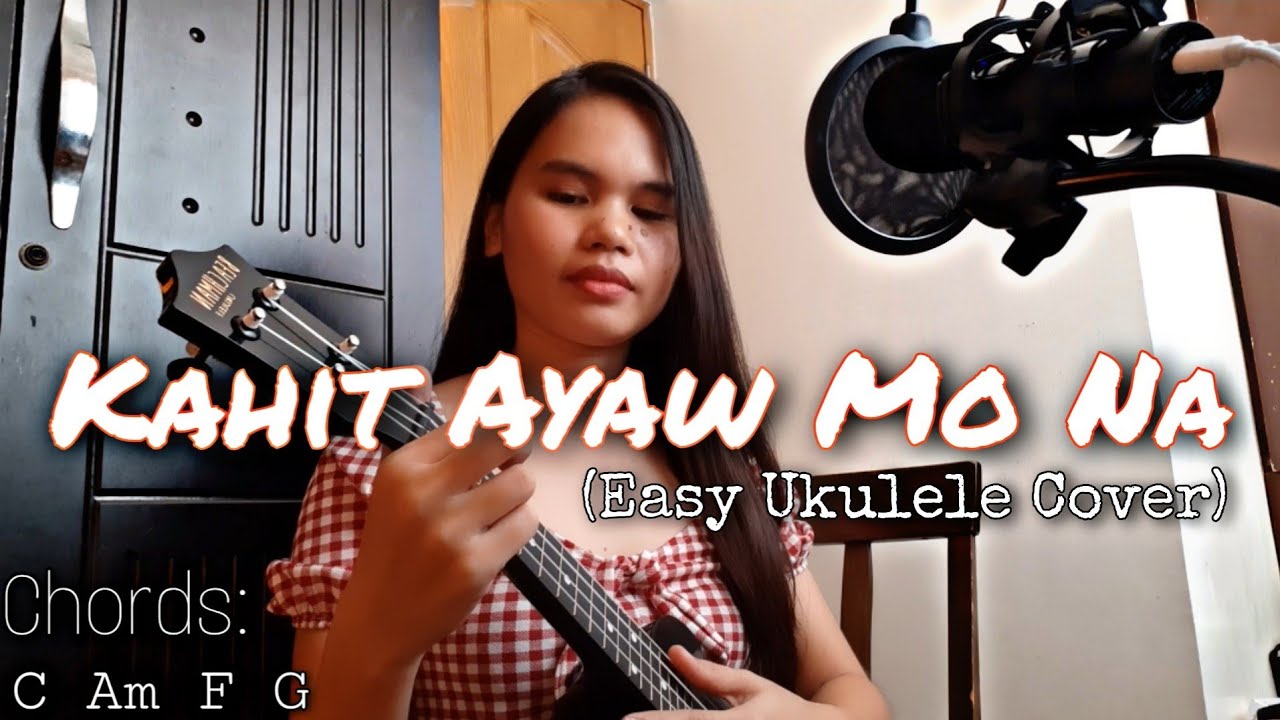 Kahit Ayaw Mo Na - by This Band | Ukulele Cover ( With Strumming, Chords & Lyrics ) - Basic Chords