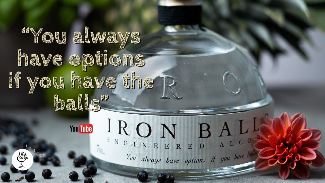 Iron Balls Gin - "You always have options if you have the balls"