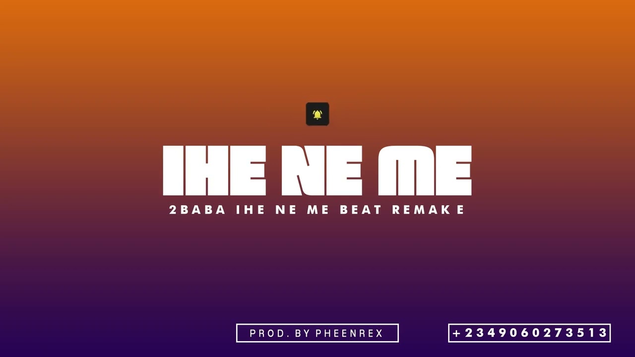 2Baba - Ihe Ne Me Beat Remake by Pheenrex