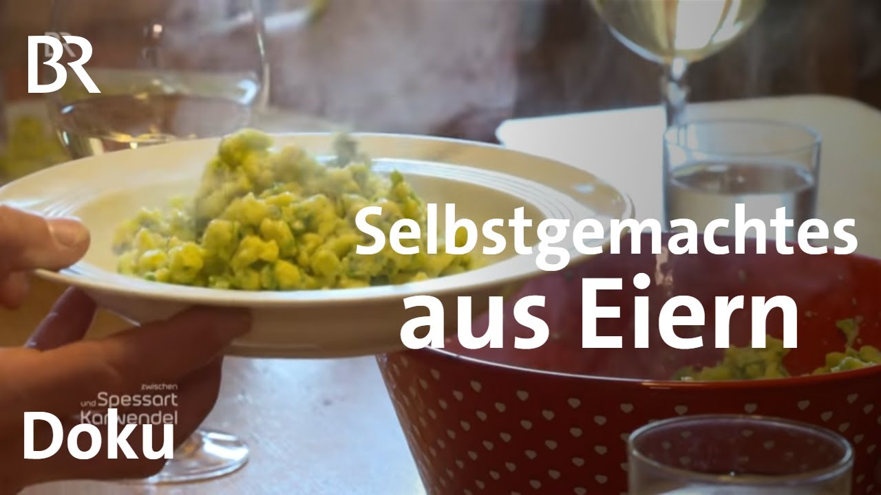 Selbstgemachtes aus Eiern: Grüne Spätzle, Kuchen & Co. | Zwischen Spessart und Karwendel | Doku | BR