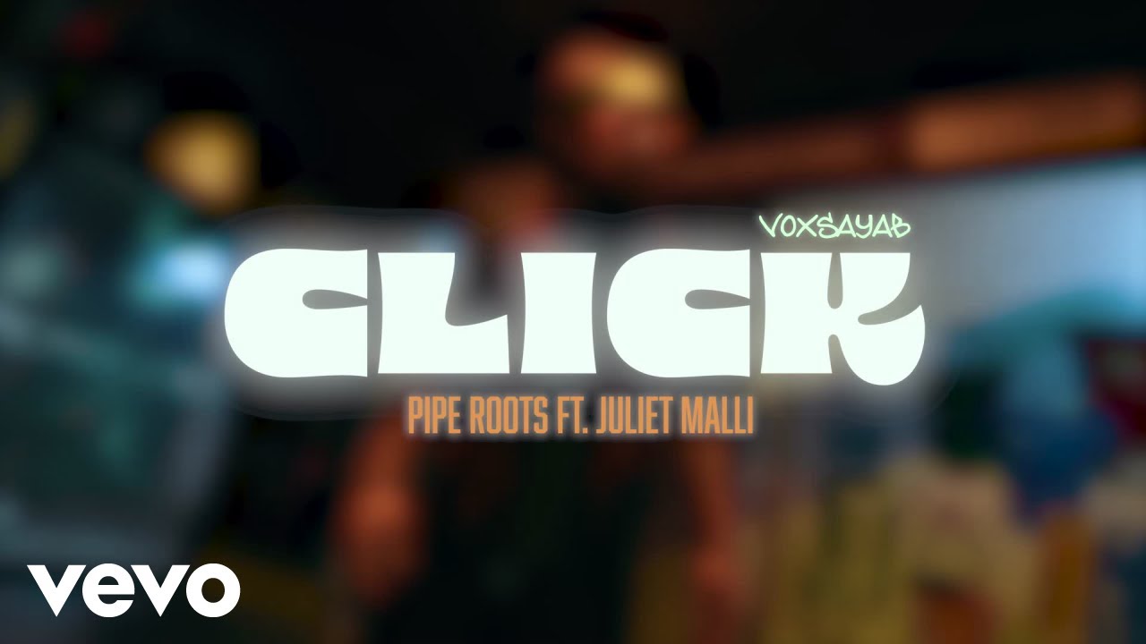 Voxsayab - Click (feat. Pipe Roots & Juliet Malli) (Official Music Video)