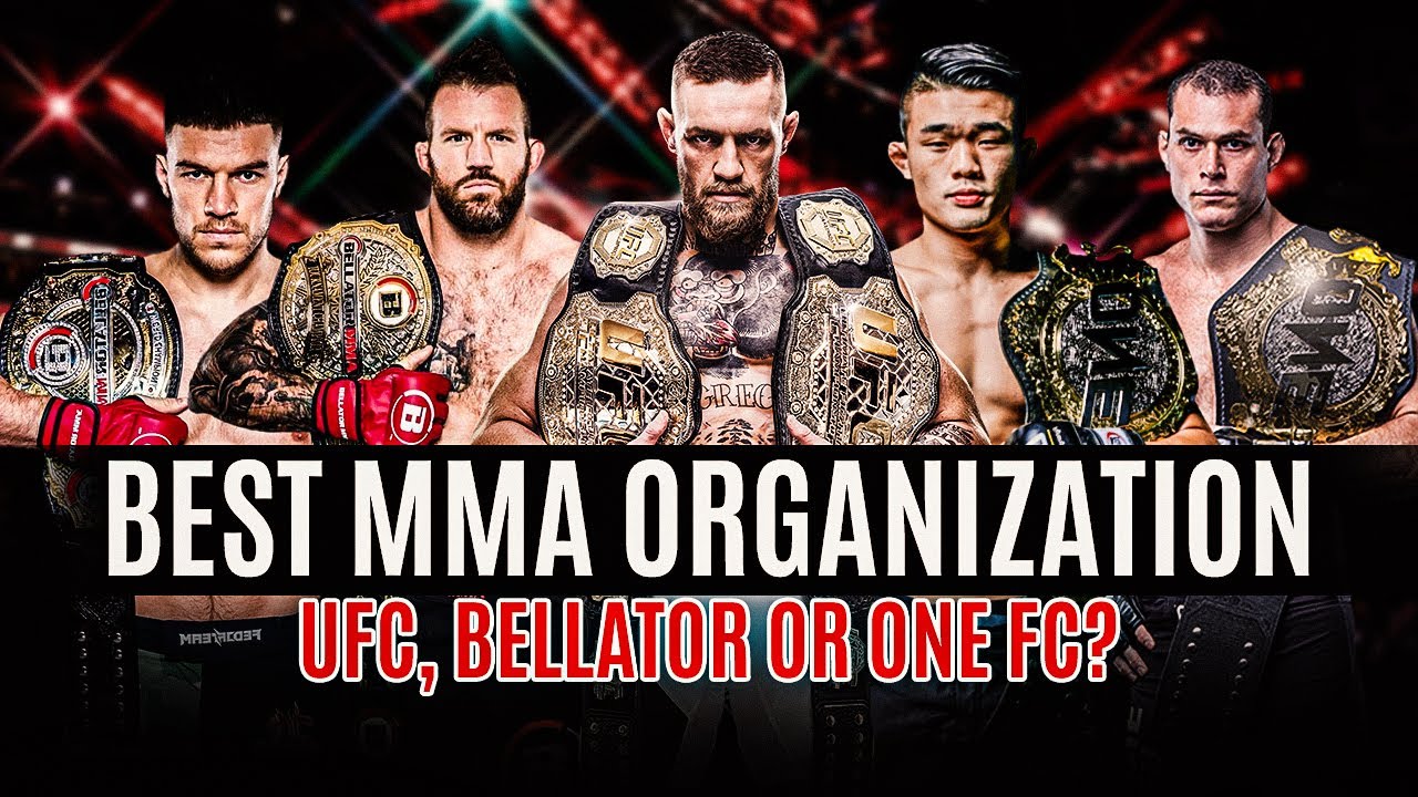 Best MMA Organization?  (UFC vs BELLATOR vs ONE FC)