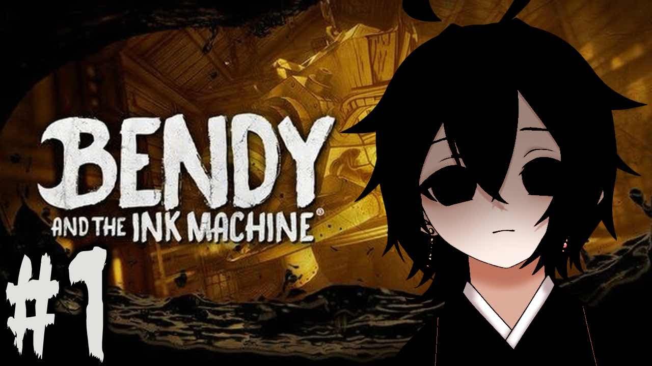 Bendy and the Ink Machine　#１