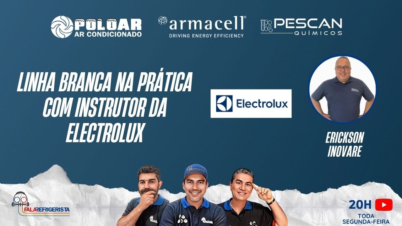 LINHA BRANCA NA PRÁTICA - COM INSTRUTOR DA ELECTROLUX - ERICKSON INOVARE I FALA REFRIGERISTA #276