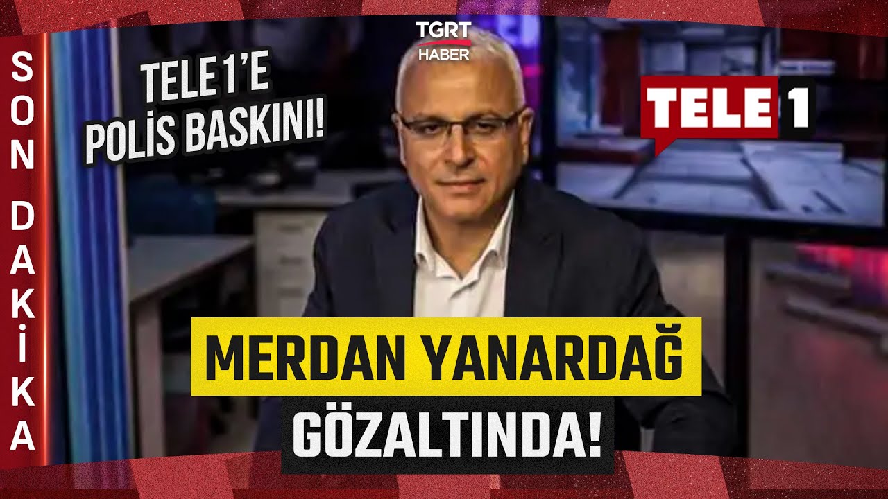 #SONDAKİKA | TELE1'e Polis Baskını! Merdan Yanardağ 'Casusluk' Su&ccedil;undan G&ouml;zaltına Alındı!