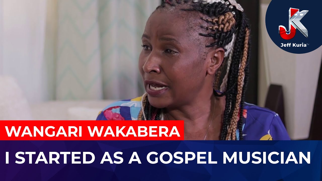 WANGARI WAKAMBERA-I STARTED AS A GOSPEL MUSICIAN