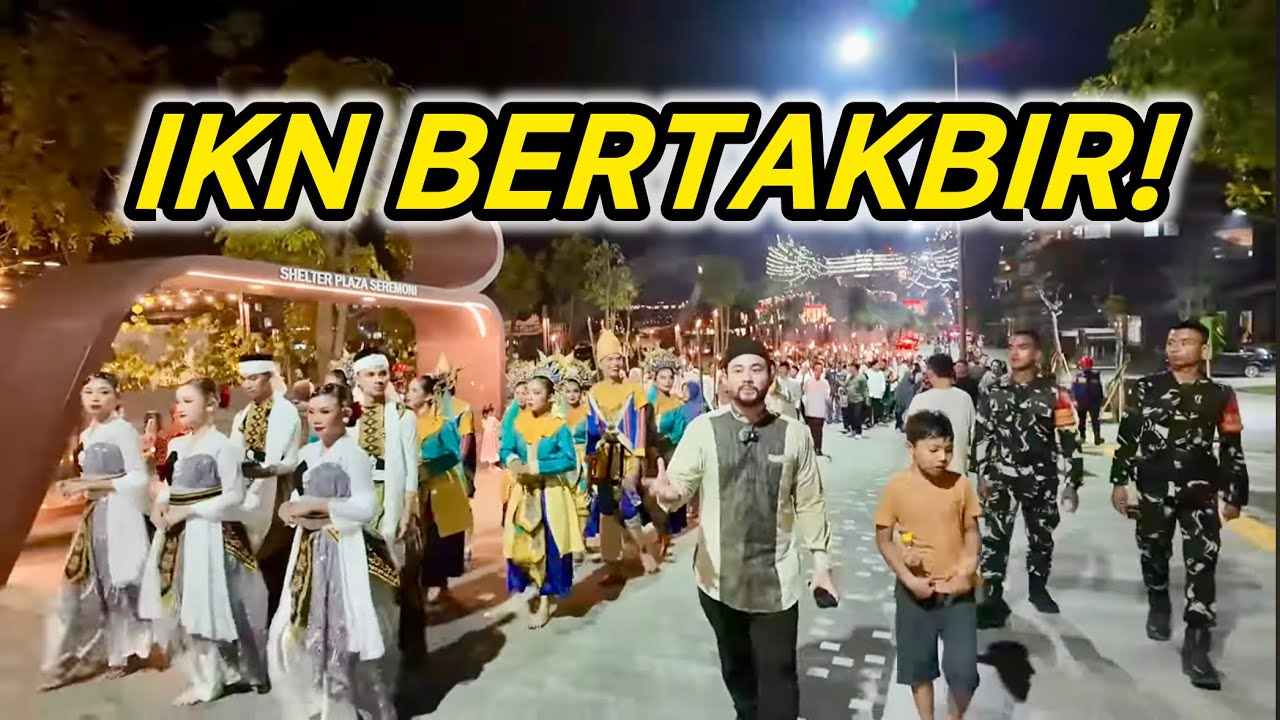 LIVE! SUASANA MALAM TAKBIRAN PERDANA DI IKN