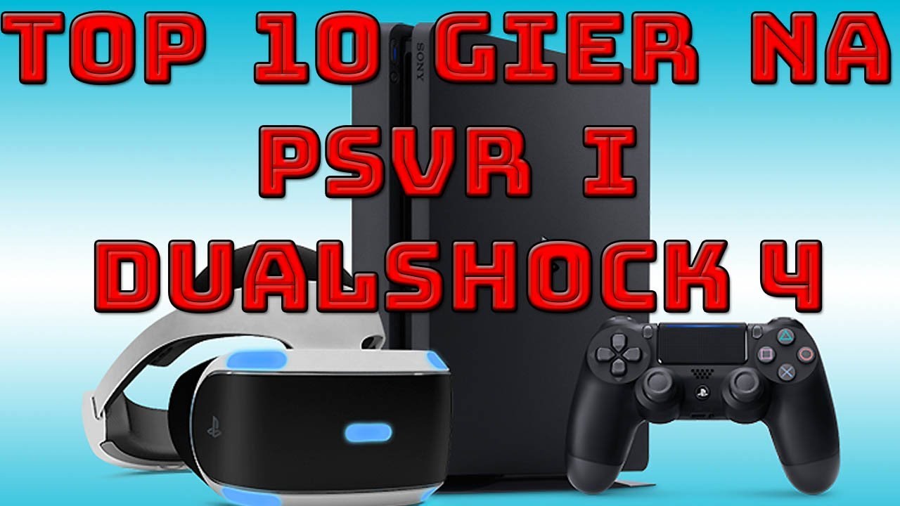 TOP 10 Gier na PSVR nie wymagających PS Move