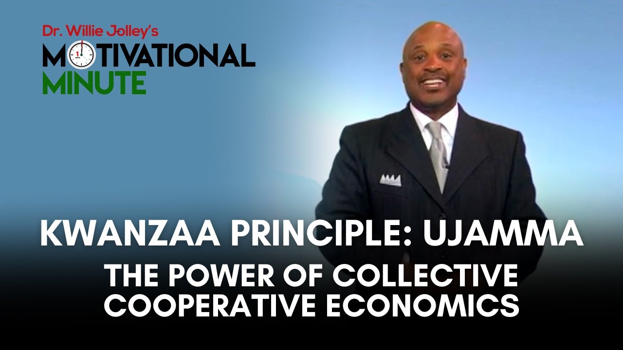 Motivational Minute - Kwanzaa Principle: Ujamaa - The Power of Collective Cooperative Economics