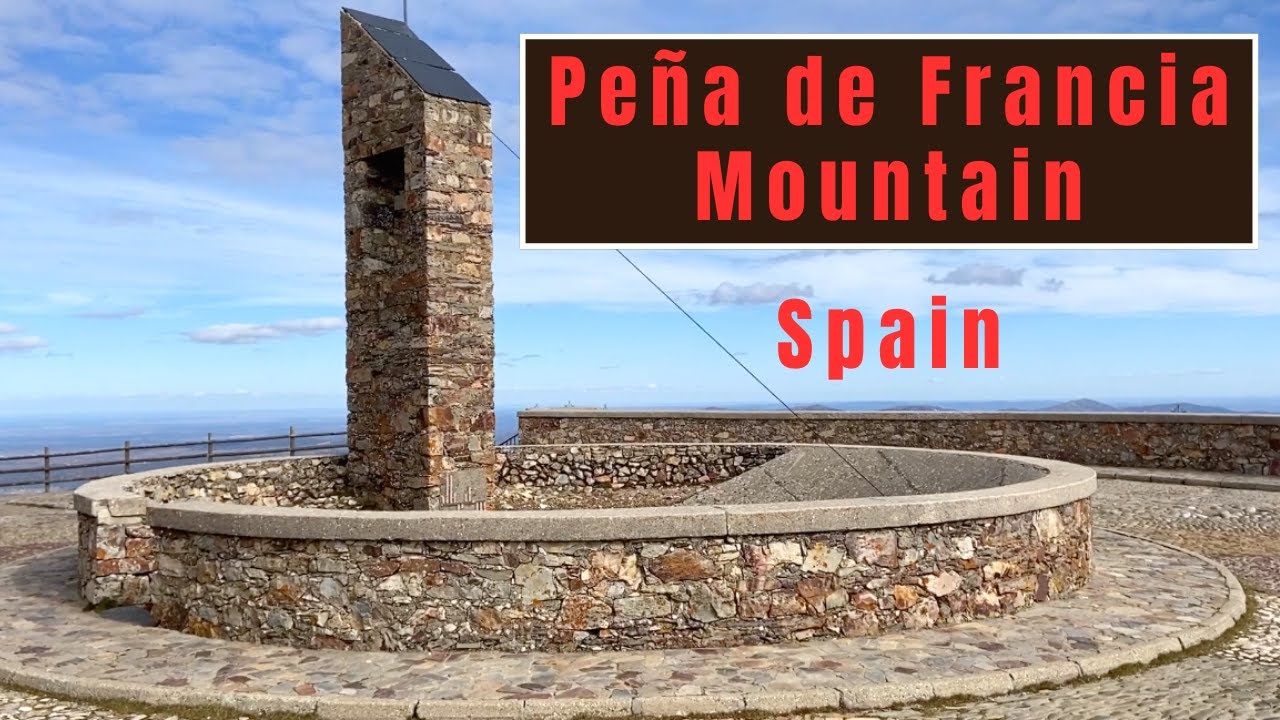 Discovering the Beauty of Peña de Francia: Walking Tour of the Summit