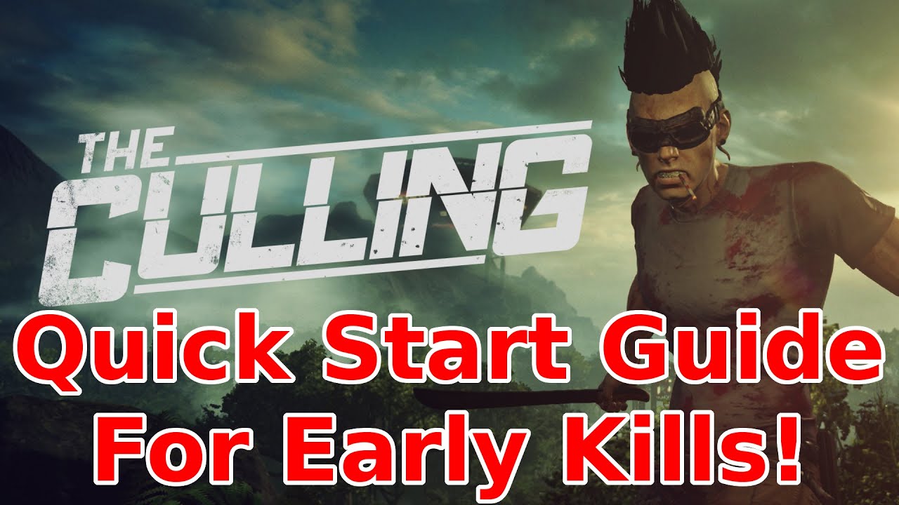 The CULLING - Quick Start Guide For Early Kills!