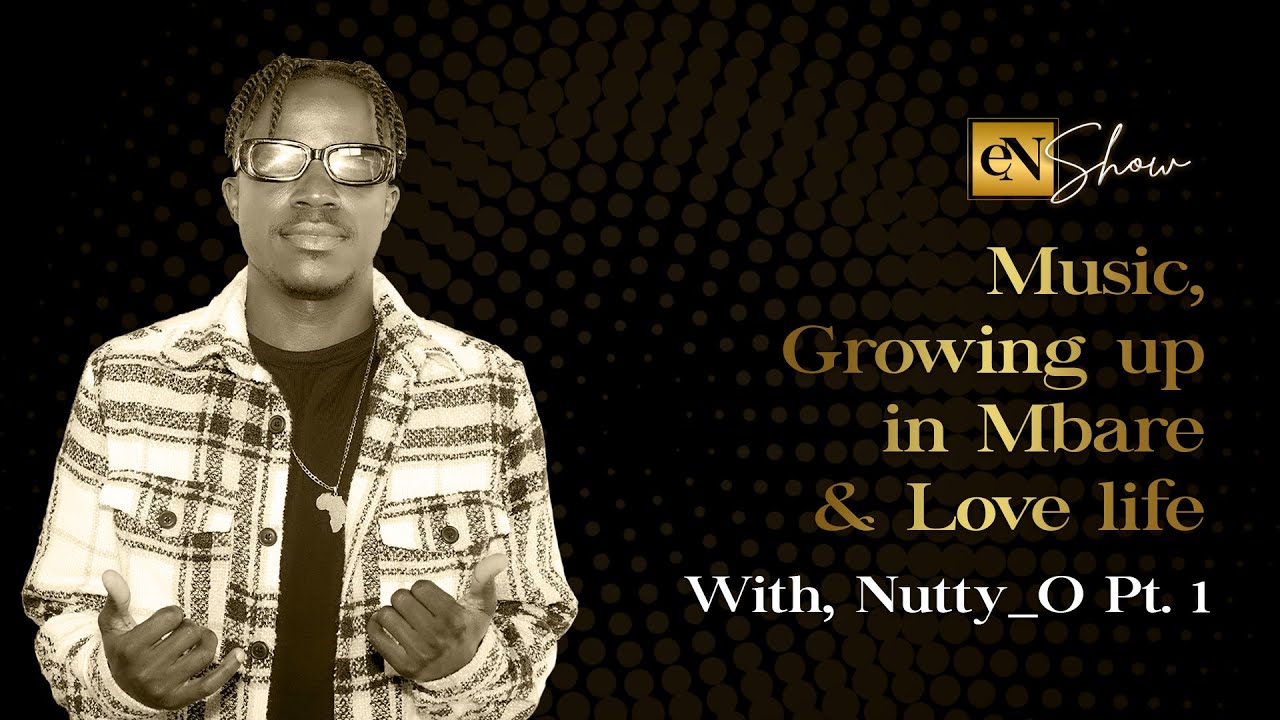 Music, Growing Up In Mbare & Love Life, with Nutty O Pt. 1