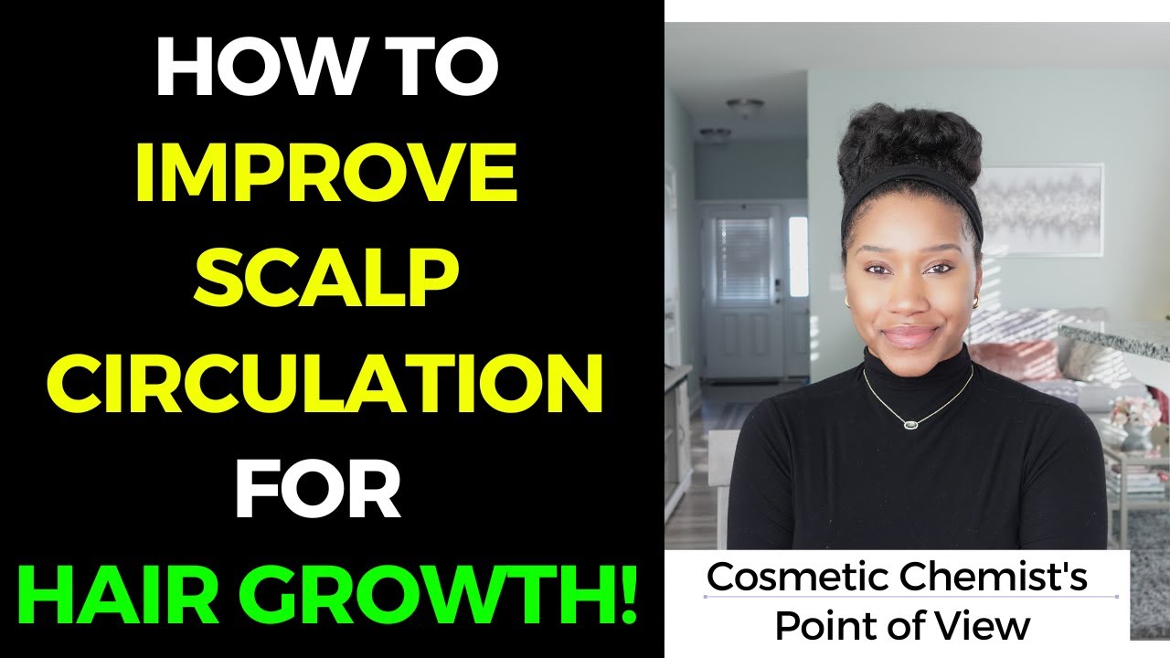 HOW TO IMPROVE SCALP CIRCULATION FOR HAIR GROWTH!